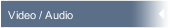 Video / Audio